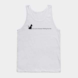 04 - My Cat Is Always Waiting For Me Tank Top